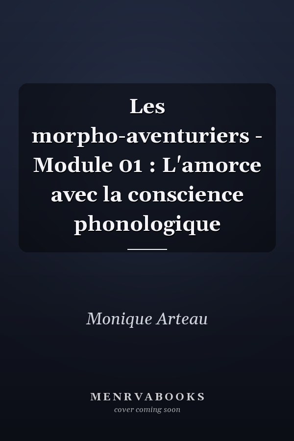 Les morpho-aventuriers - Module 01 :  L'amorce avec la conscience phonologique