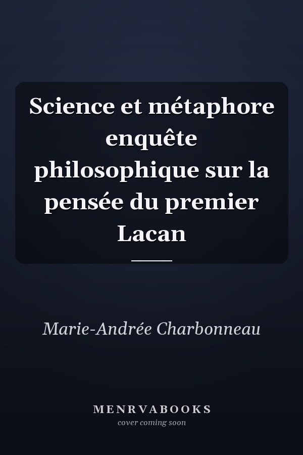 Science et métaphore enquête philosophique sur la pensée du premier Lacan