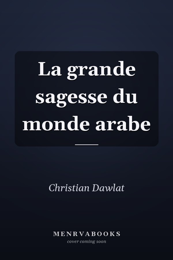 La grande sagesse du monde arabe