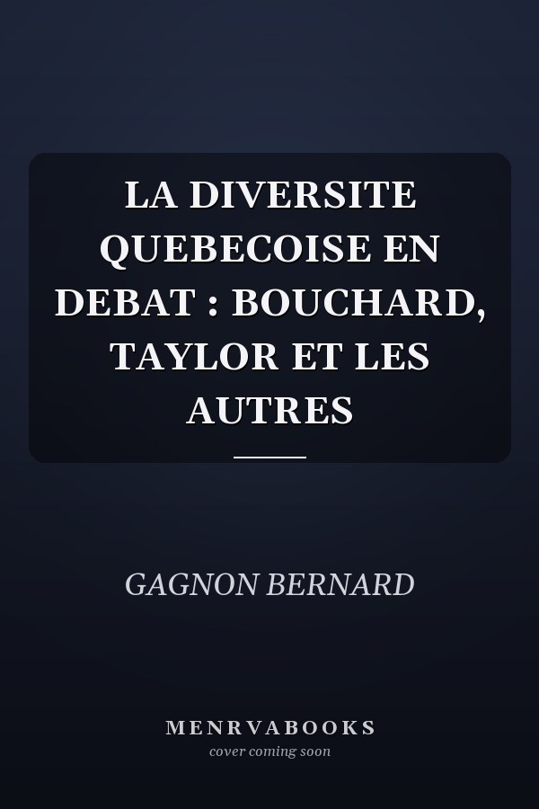 LA DIVERSITE QUEBECOISE EN DEBAT : BOUCHARD, TAYLOR ET LES AUTRES
