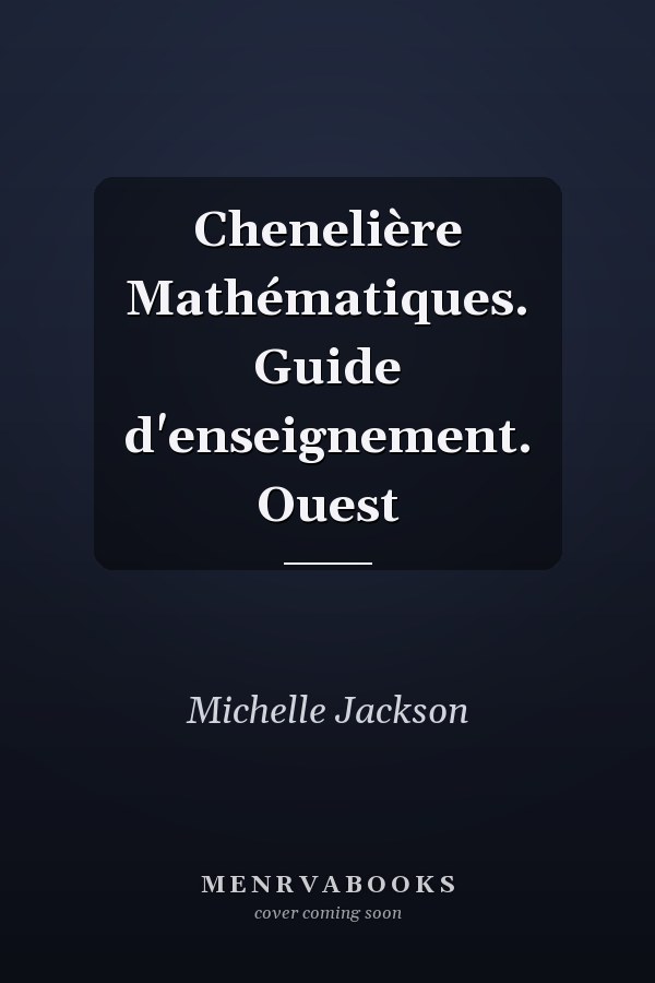 Chenelière Mathématiques. Guide d'enseignement. Ouest