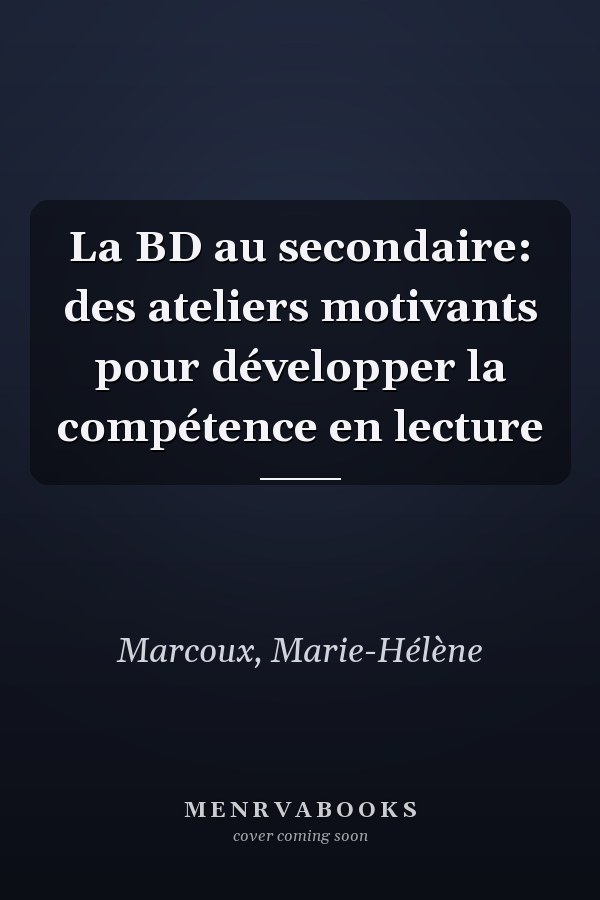 La BD au secondaire: des ateliers motivants pour développer la compétence en lecture
