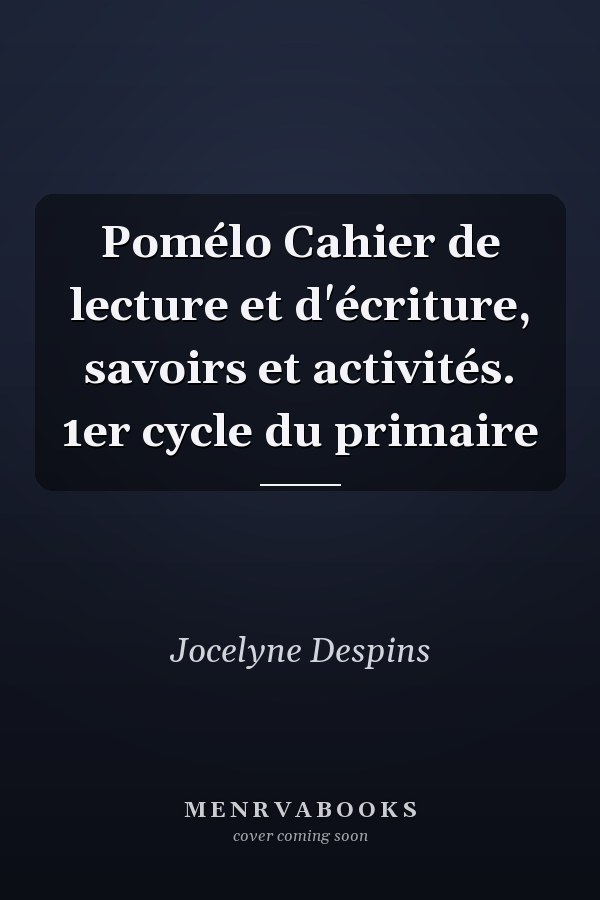 Pomélo Cahier de lecture et d'écriture, savoirs et activités. 1er cycle du primaire