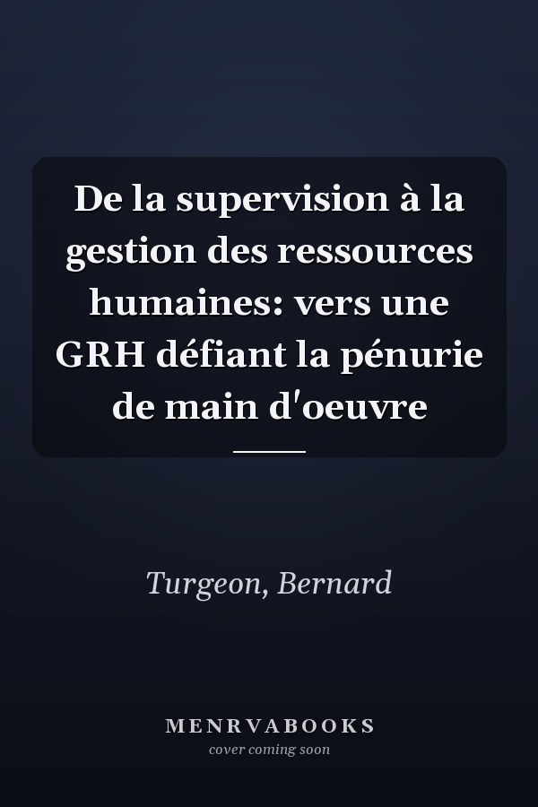 De la supervision à la gestion des ressources humaines: vers une GRH défiant la pénurie de main d'oeuvre