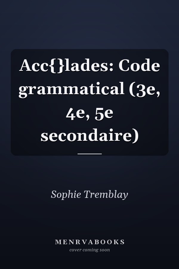 Acc{}lades: Code grammatical (3e, 4e, 5e secondaire)
