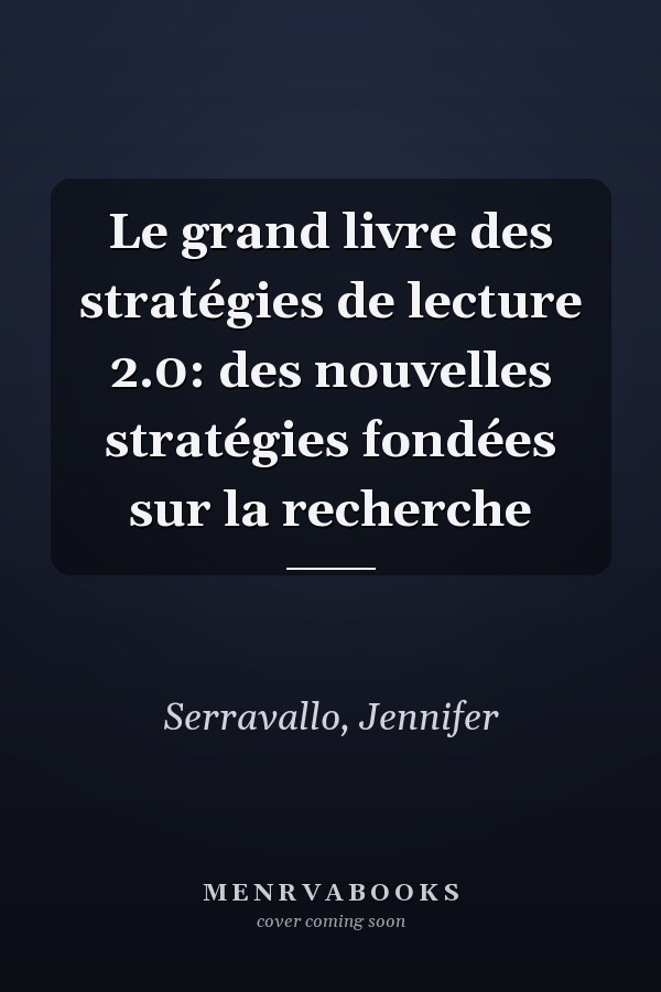 Le grand livre des stratégies de lecture 2.0: des nouvelles stratégies fondées sur la recherche