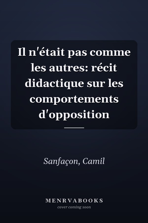 Il n'était pas comme les autres: récit didactique sur les comportements d'opposition