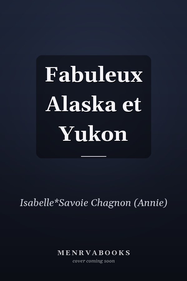 Fabuleux Alaska et Yukon