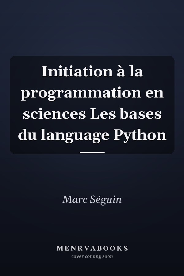 Initiation à la programmation en sciences Les bases du language Python