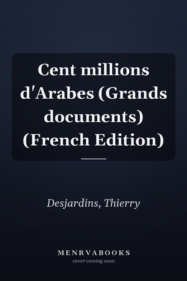 Cent millions d'Arabes (Grands documents) (French Edition)