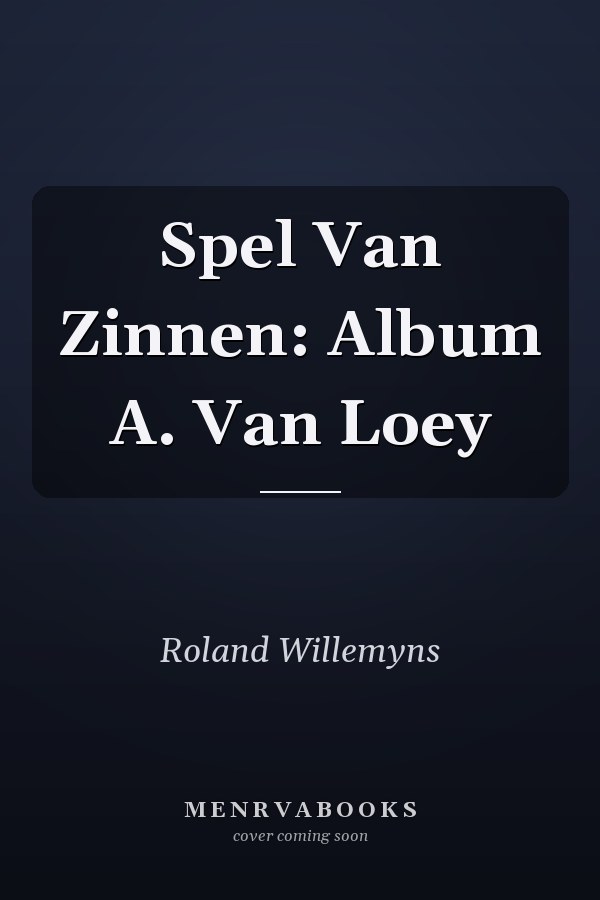 Spel Van Zinnen: Album A. Van Loey