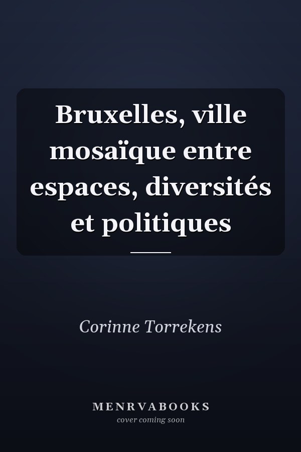 Bruxelles, ville mosaïque entre espaces, diversités et politiques