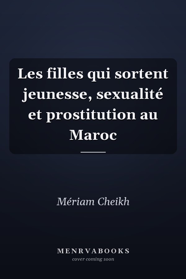 Les filles qui sortent jeunesse, sexualité et prostitution au Maroc
