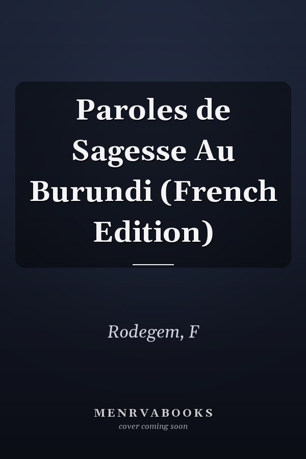 Paroles de Sagesse Au Burundi (French Edition)