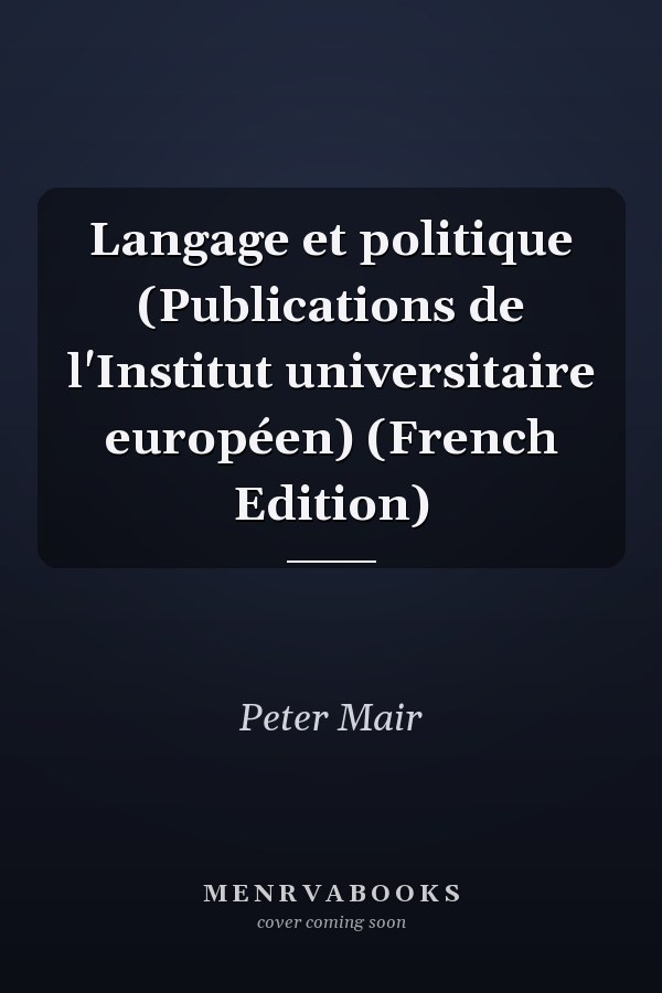 Langage et politique (Publications de l'Institut universitaire européen) (French Edition)