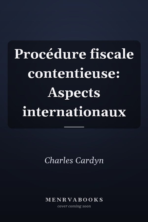 Procédure fiscale contentieuse: Aspects internationaux
