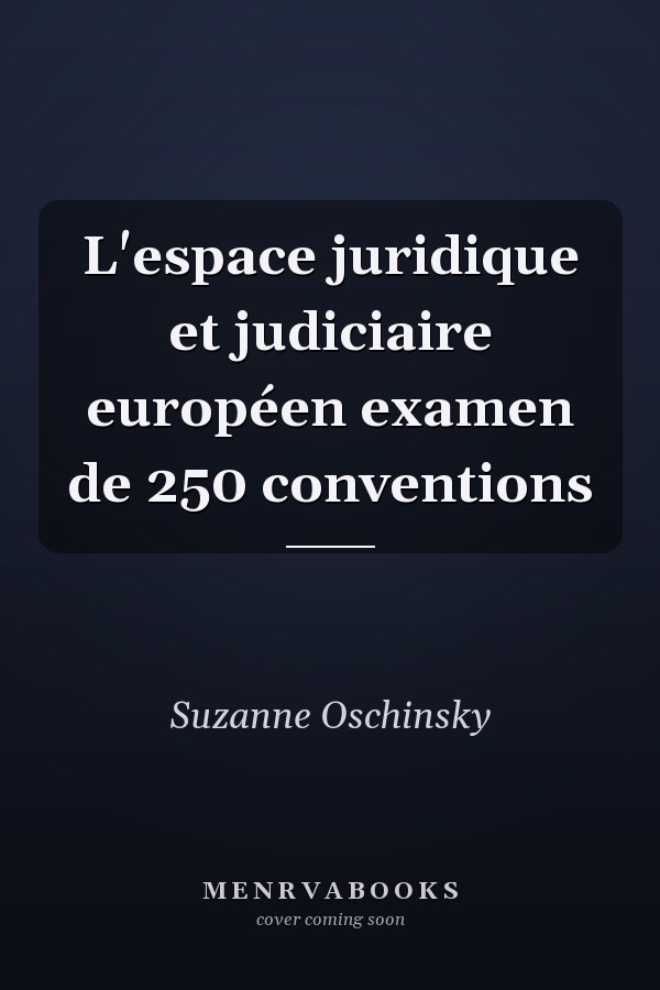 L'espace juridique et judiciaire européen examen de 250 conventions