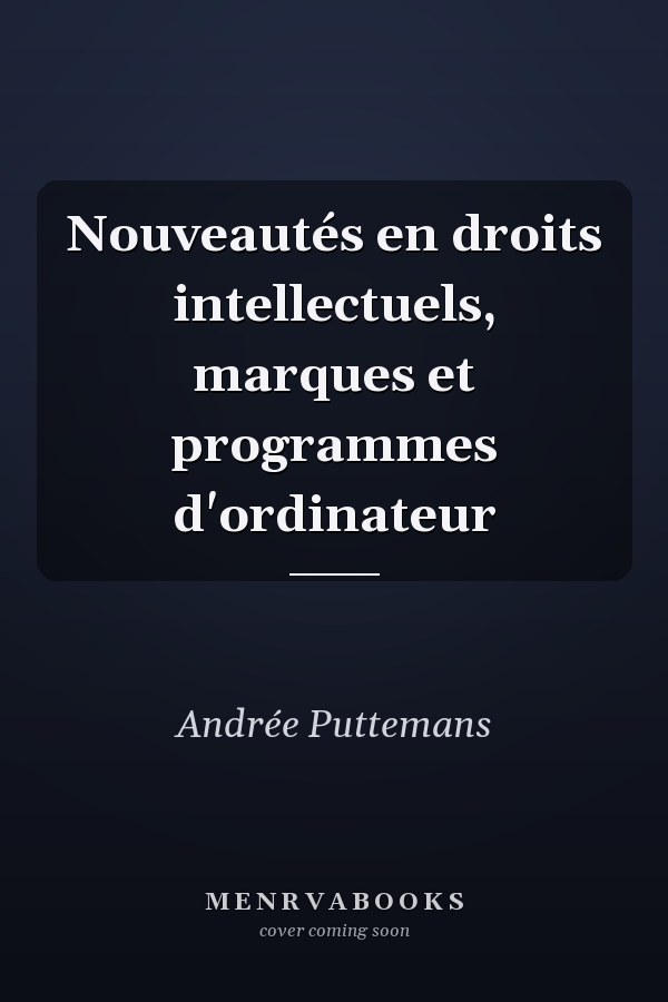 Nouveautés en droits intellectuels, marques et programmes d'ordinateur