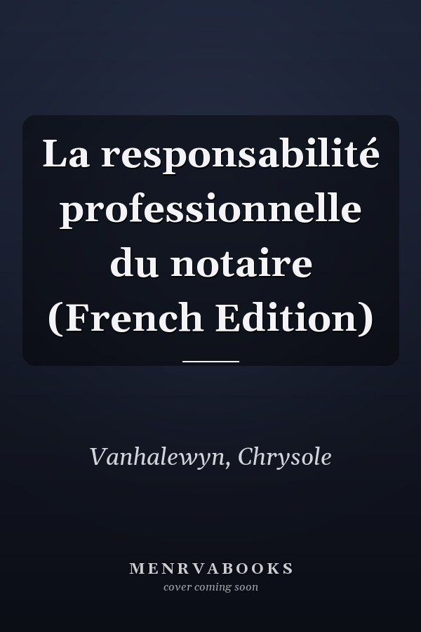 La responsabilité professionnelle du notaire (French Edition)