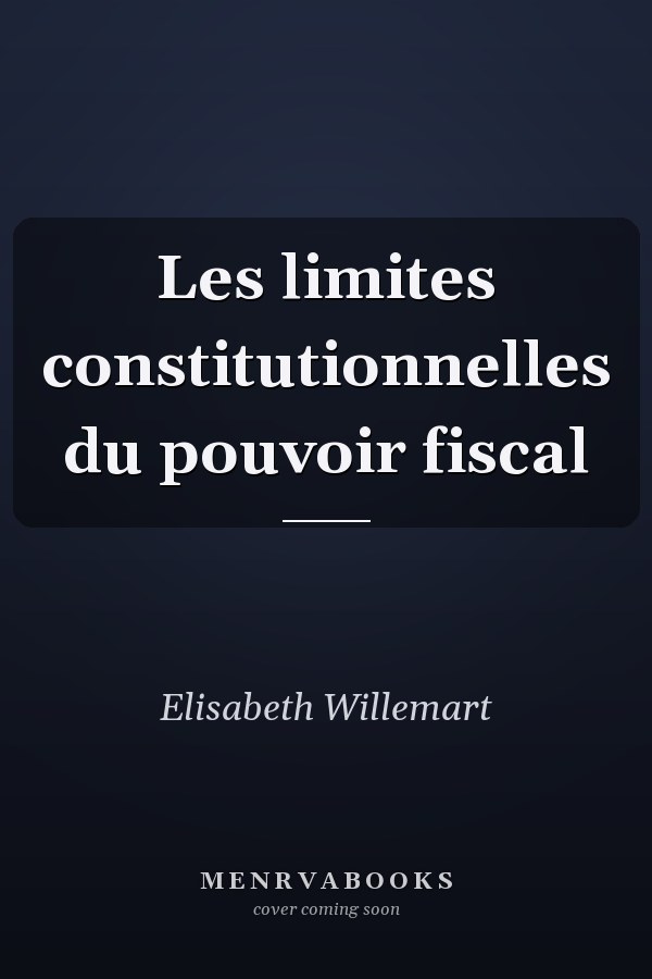 Les limites constitutionnelles du pouvoir fiscal