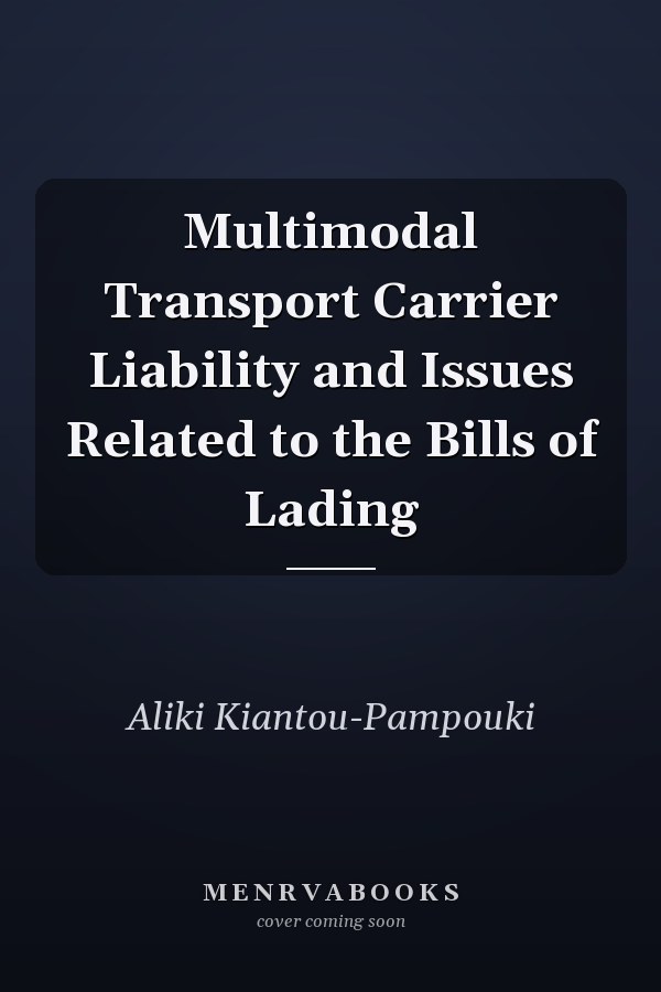 Multimodal Transport Carrier Liability and Issues Related to the Bills of Lading