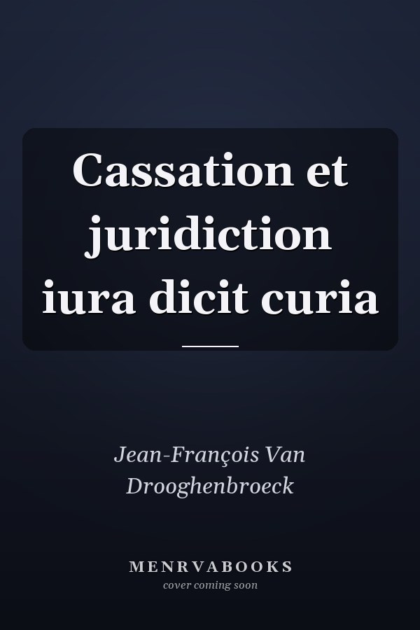 Cassation et juridiction iura dicit curia