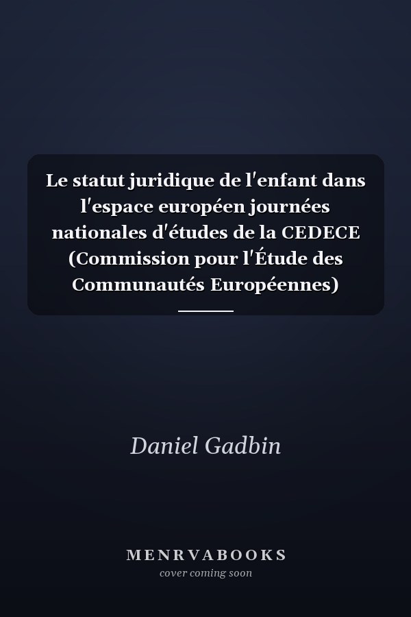 Le statut juridique de l'enfant dans l'espace européen journées nationales d'études de la CEDECE (Commission pour l'Étude des Communautés Européennes) (Rennes, 22 et 23 mai 2003)