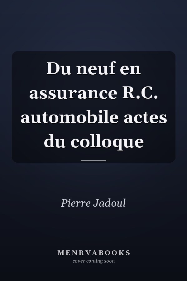 Du neuf en assurance R.C. automobile actes du colloque
