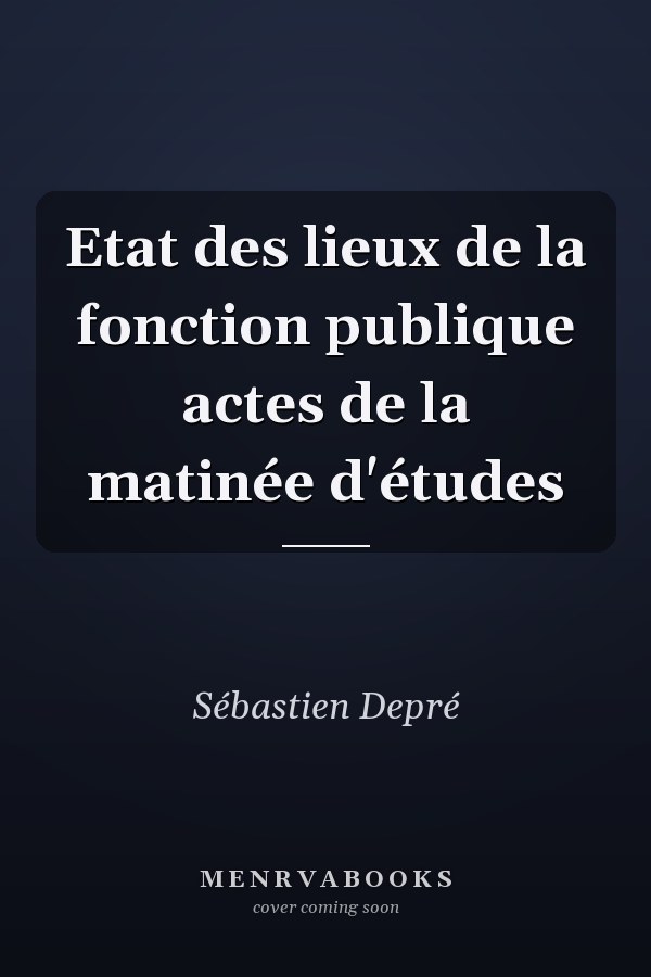 Etat des lieux de la fonction publique actes de la matinée d'études