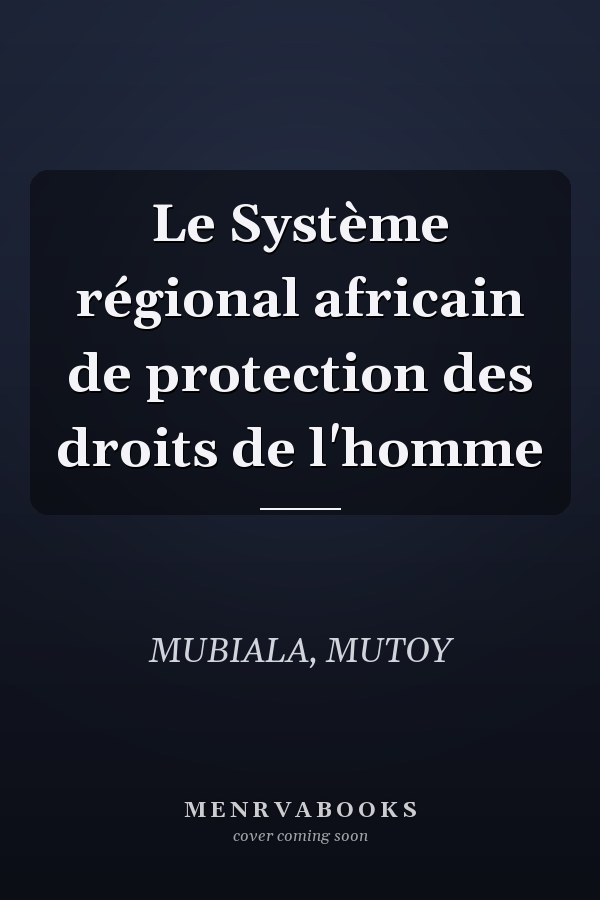 Le Système régional africain de protection des droits de l'homme