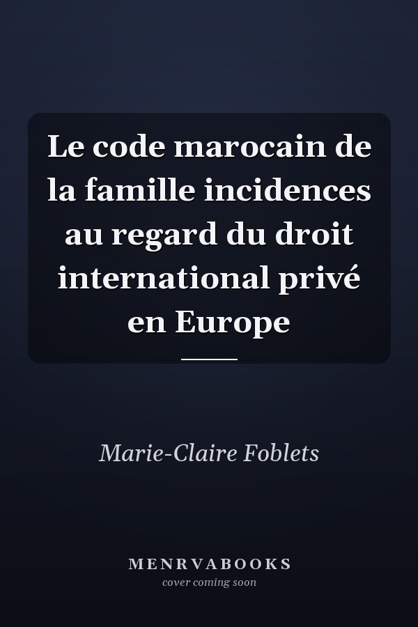 Le code marocain de la famille incidences au regard du droit international privé en Europe