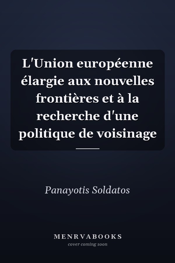 L'Union européenne élargie aux nouvelles frontières et à la recherche d'une politique de voisinage