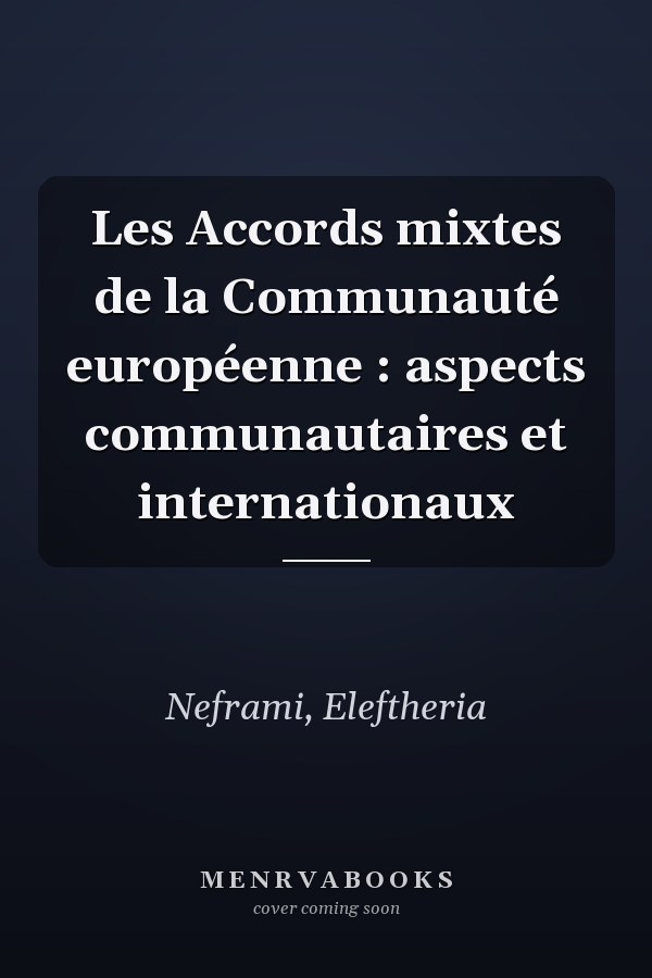 Les Accords mixtes de la Communauté européenne : aspects communautaires et internationaux