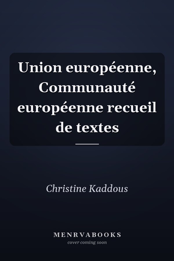 Union européenne, Communauté européenne recueil de textes