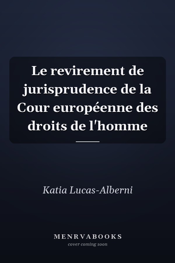 Le revirement de jurisprudence de la Cour européenne des droits de l'homme