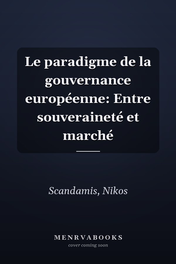 Le paradigme de la gouvernance européenne: Entre souveraineté et marché