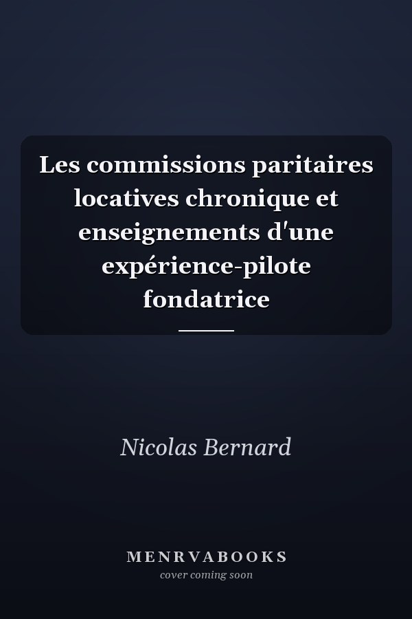 Les commissions paritaires locatives chronique et enseignements d'une expérience-pilote fondatrice