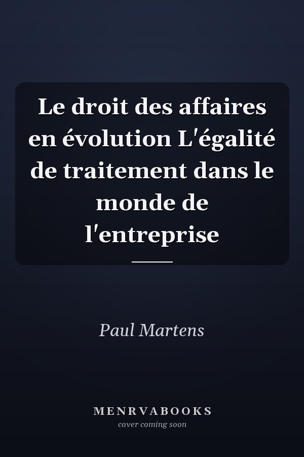 Le droit des affaires en évolution L'égalité de traitement dans le monde de l'entreprise