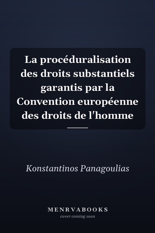 La procéduralisation des droits substantiels garantis par la Convention européenne des droits de l'homme