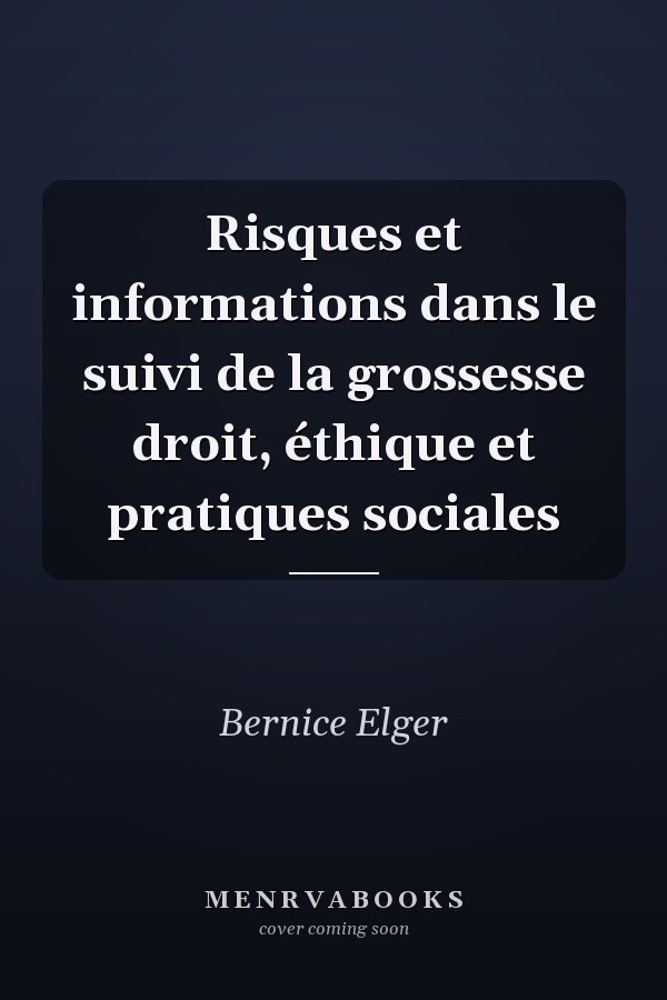 Risques et informations dans le suivi de la grossesse droit, éthique et pratiques sociales