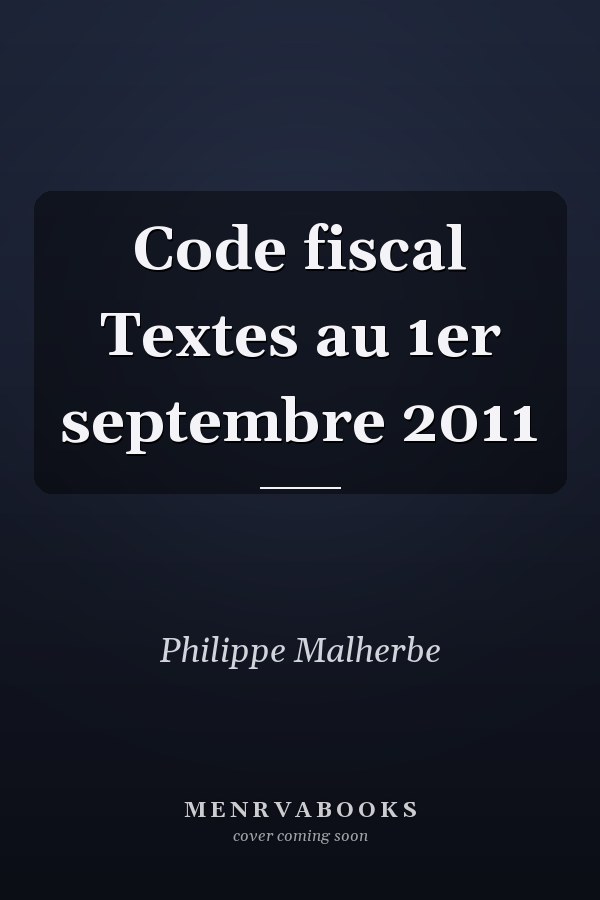 Code fiscal Textes au 1er septembre 2011