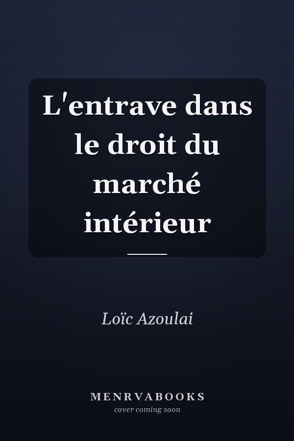 L'entrave dans le droit du marché intérieur