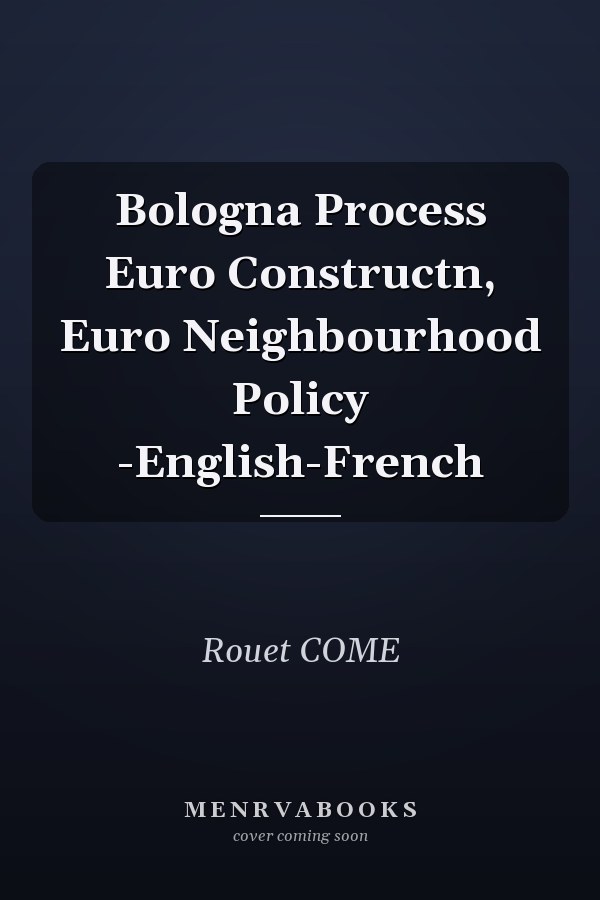 Bologna Process Euro Constructn, Euro Neighbourhood Policy -English-French