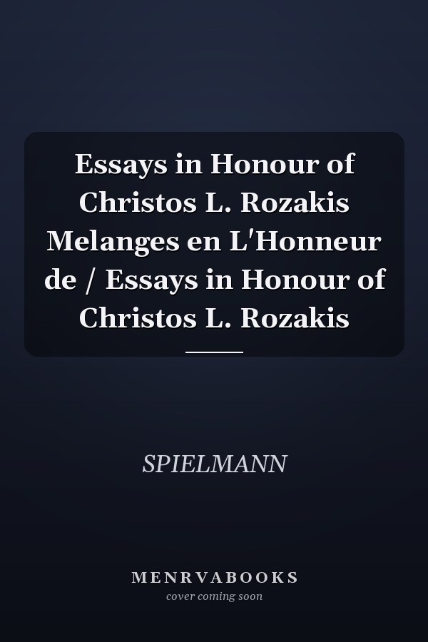 Essays in Honour of Christos L. Rozakis Melanges en L'Honneur de / Essays in Honour of Christos L. Rozakis