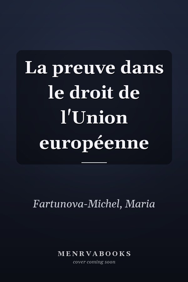 La preuve dans le droit de l'Union européenne