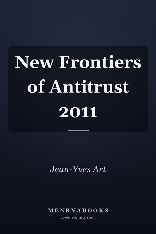 New Frontiers of Antitrust 2011