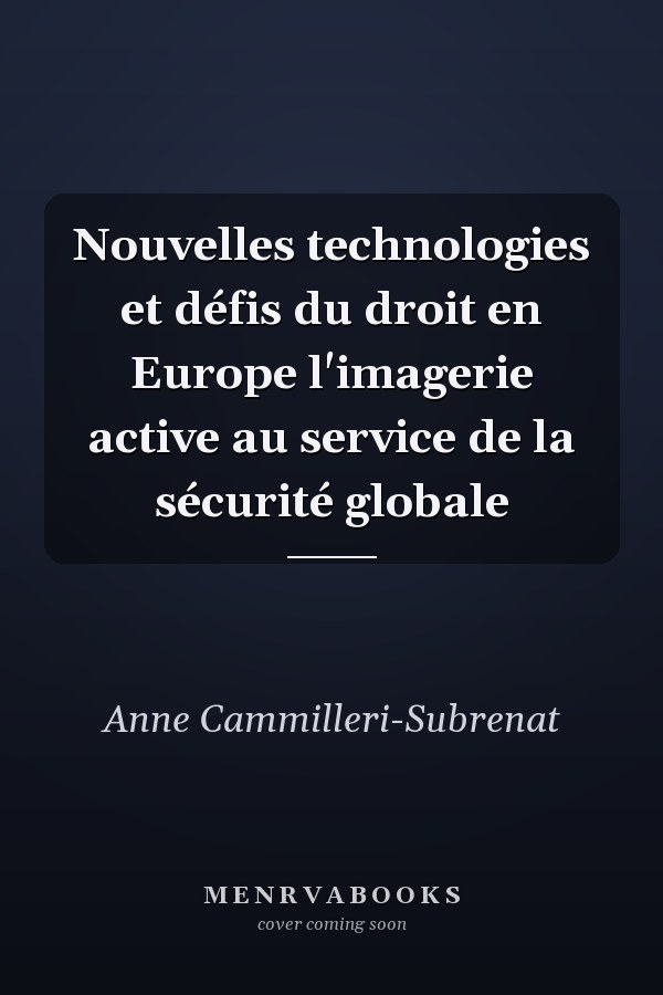 Nouvelles technologies et défis du droit en Europe l'imagerie active au service de la sécurité globale