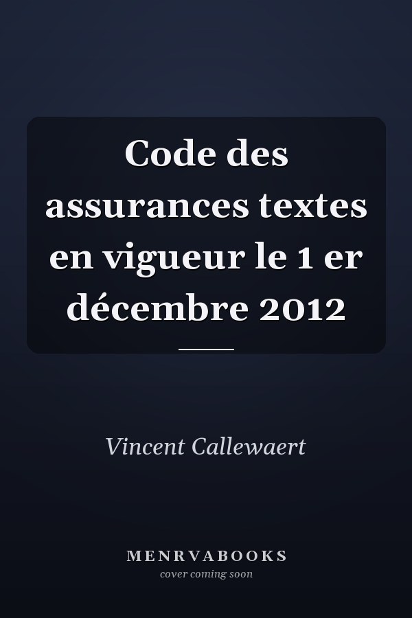 Code des assurances textes en vigueur le 1 er décembre 2012