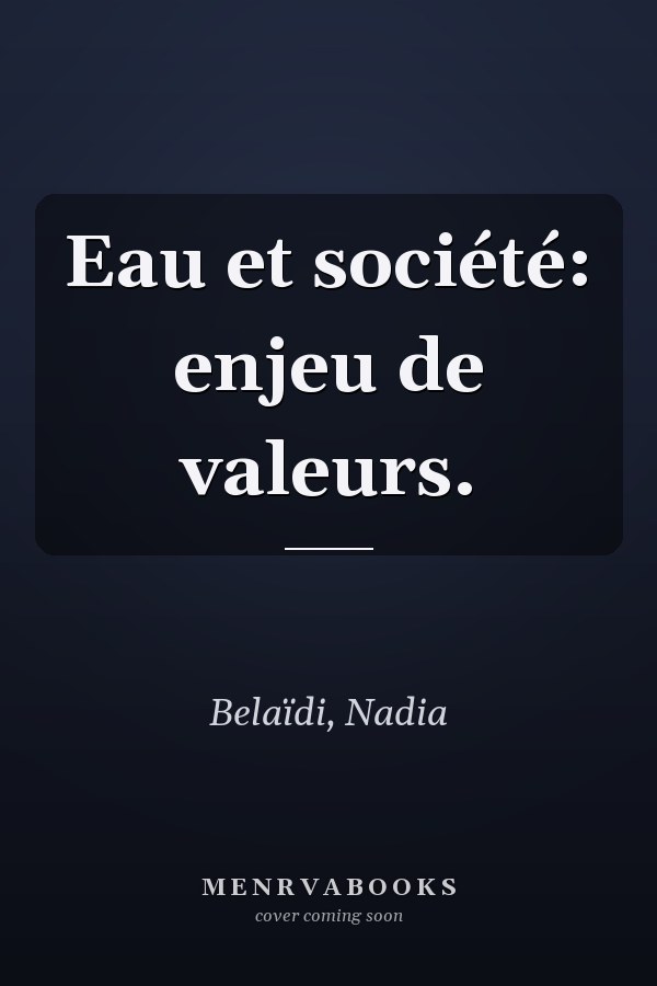 Eau et société: enjeu de valeurs.