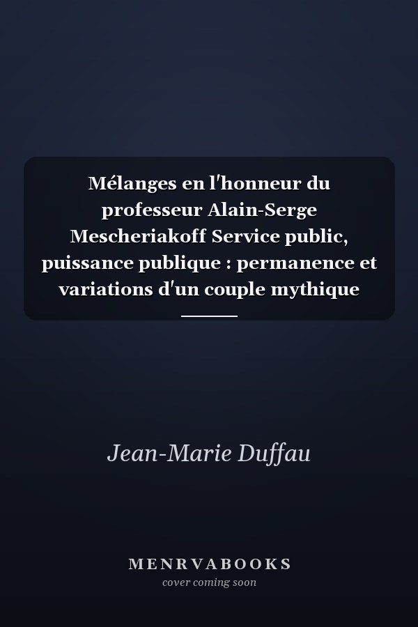 Mélanges en l'honneur du professeur Alain-Serge Mescheriakoff Service public, puissance publique : permanence et variations d'un couple mythique